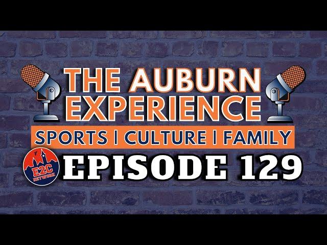 The Auburn Experience | EP. 129 | Auburn Athletics 2025 and Football Game Times