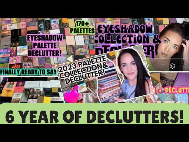 EVERY single EYESHADOW Palette DECLUTTER since the Beginning of my Channel!   Over 175 Decluttered!