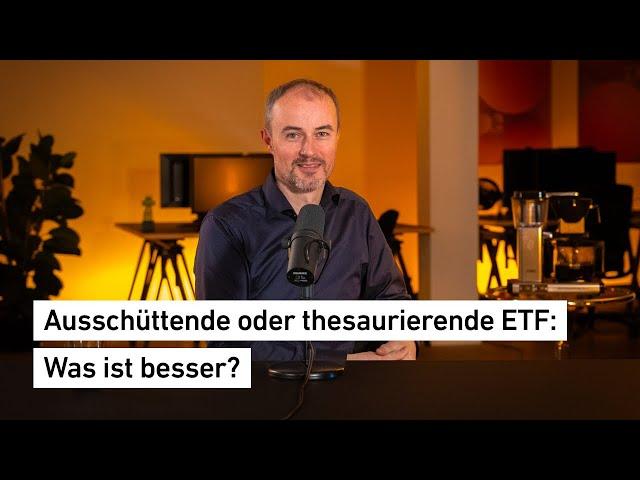 #32 Ausschüttende oder thesaurierende ETF: Was ist besser?