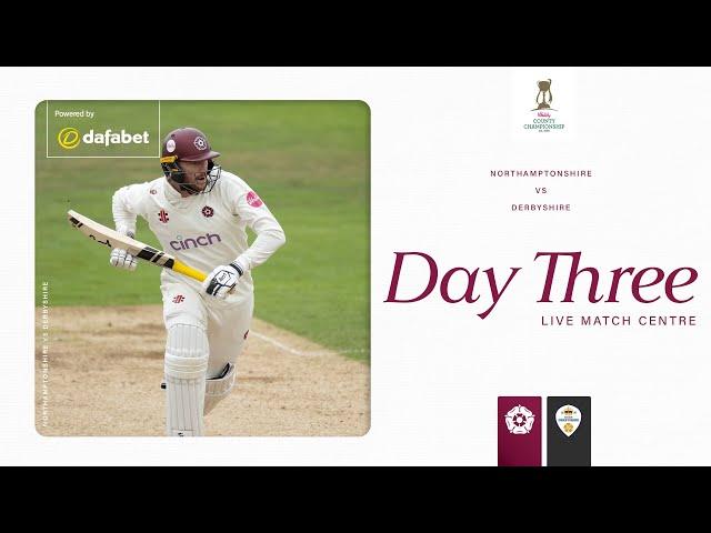  LIVE | Northamptonshire vs Derbyshire | Day 3 | Vitality County Championship