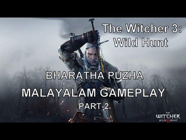 ശിവനെ ഇത് എന്തിരു ഭാരത പുഴയാ? - Part 2 | The Witcher 3: Wild Hunt Malayalam Funny Gameplay |