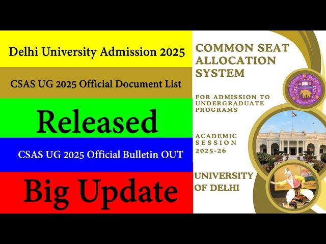 Delhi University Official CSAS UG 2025 Official Document List Release | Portal Live Kab hoga ?