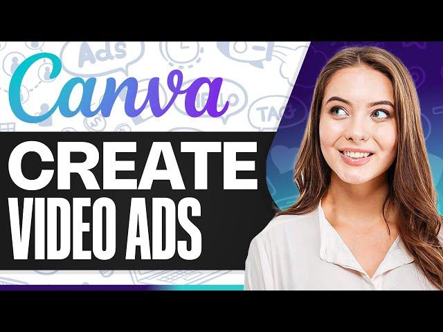 How To Create Video Ads With Canva In Minutes (High-Converting)