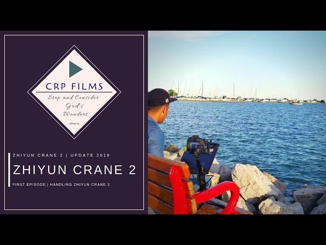 Zhiyun Crane 2 2019 Firmware Update | CRP Films Stop and Consider God's Wonders