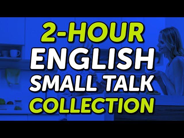 2-Hour English Small Talk Dialogues Listening Practice