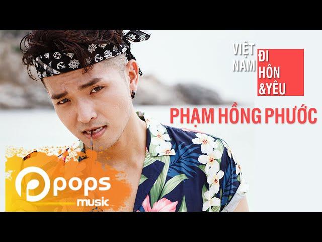 Việt Nam, Đi, Hôn Và Yêu - Phạm Hồng Phước (Official MV)