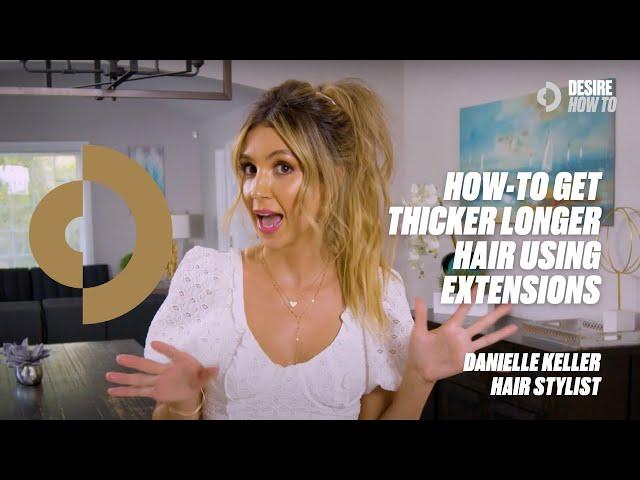 How-to Get Thicker Longer Hair Using Extensions | Danielle Keller