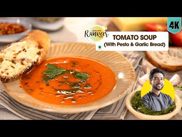 Tomato Soup | होटल जैसा टमाटर सूप | Basil Pesto & Garlic Bread bonus recipe | Chef Ranveer Brar