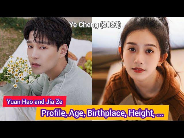 Yuan Hao and Jia Ze | Ye Cheng 2023 | Profile, Age, Birthplace, Height, ... |