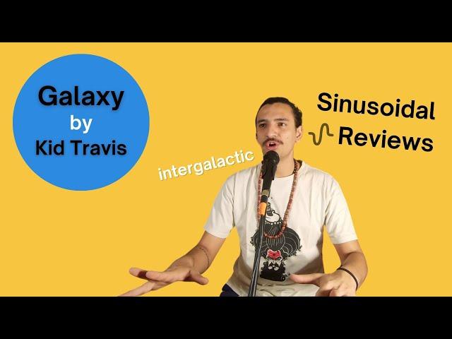 Galaxy by Kid Travis (feat Eluzai) | R&B Music | Song Review | Sinusoidal Music