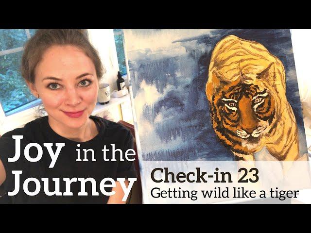 Joy in the Journey Check-in 23: Getting wild like a tiger