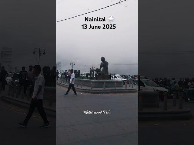 Nainital weather ️ 13 JUNE 2025 #natureworld2410 #nainital #barish