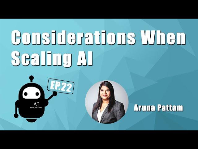 Considerations when Scaling AI | Ep. 22 Aruna Pattam