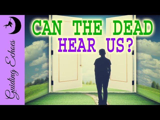 Can Dead People Hear Me?