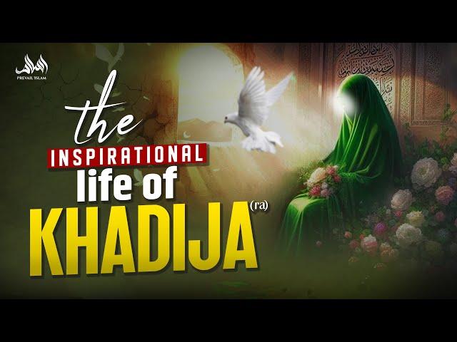 The Inspirational Story of Khadija (RA)