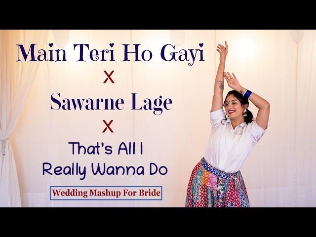 Wedding Mahsup For BRIDE | Main Teri Ho Gayi X Sawarne Lage X That’s All I Really Wanna Do | Nisha