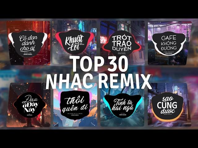 TOP 30 Nhạc Remix TRIỆU VIEW HAY NHẤT TikTok 2024: Khuất Lối, Cô Đơn Dành Cho Ai, Cafe Không Đường