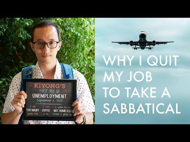 Why I quit my job to take a year long sabbatical!