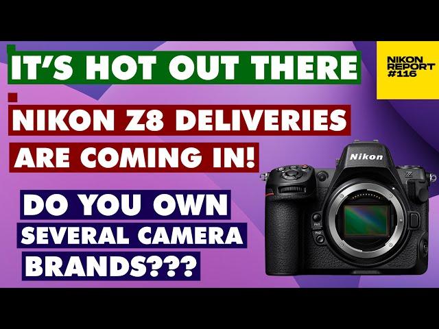 Nikon Z8 shipments, Z50 firmware update, Do YOU own multiple camera Brands? - Nikon Report 116