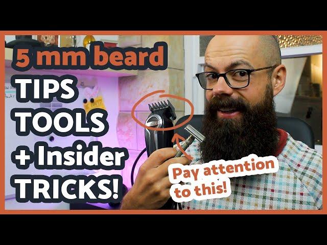 5 mm beard [Tools, Tricks and Secrets for Success!]