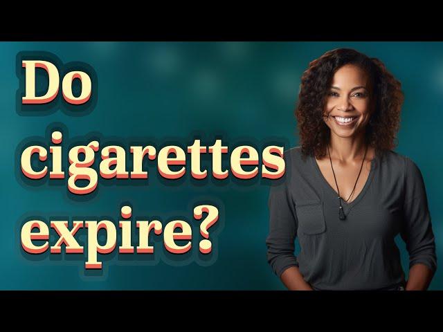Do cigarettes expire?