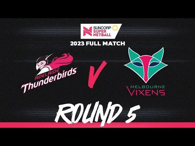 Thunderbirds v Vixens | Round 5, 2023 | Full Match | Suncorp Super Netball