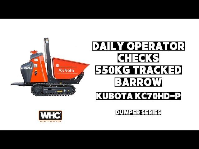 Daily Operator Checks Mini Tracked Dumper (550kg Kubota) | WHC Hire Services | Dumper Series