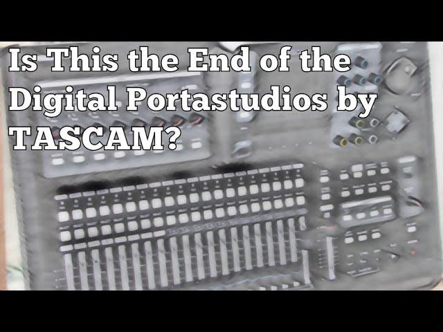 Is This the End of the Digital PortaStudios by TASCAM