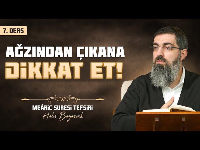 İslam’da Söz | Meâric Suresi Tefsiri 7 | Halis Bayancuk Hoca