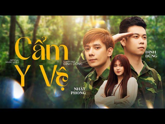 CẨM Y VỆ - ĐÌNH DŨNG FT NHẬT PHONG | OFFICIAL MUSIC VIDEO