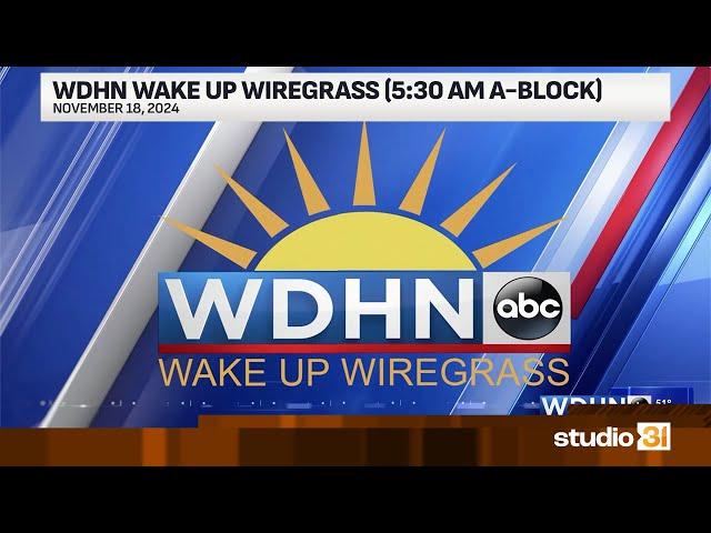 WDHN Wake Up Wiregrass (5:30 AM A-Block), 11/18/2024