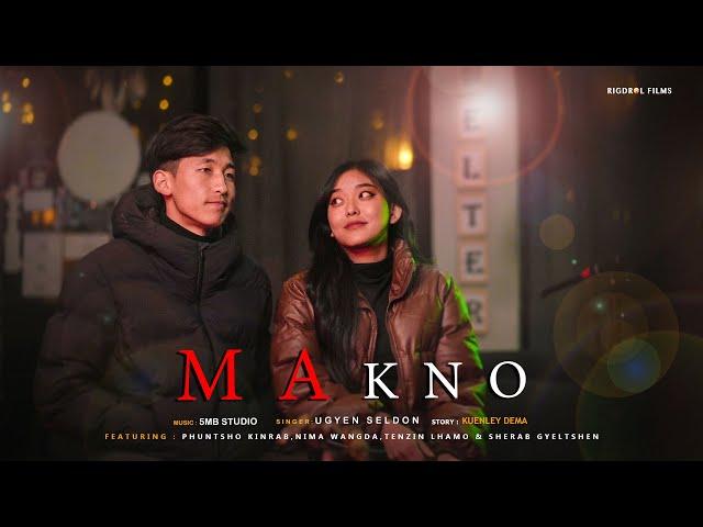 MA KNO || UGYEN SELDON || OFFICIAL MUSIC VIDEO || RIGDROL FILMS || @5mbstudio