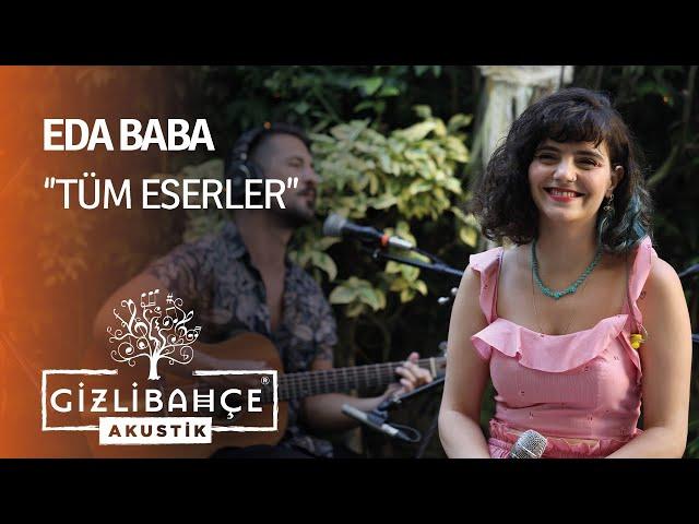 Eda Baba - Gizli Bahçe Akustik Tüm Eserler (Akustik)