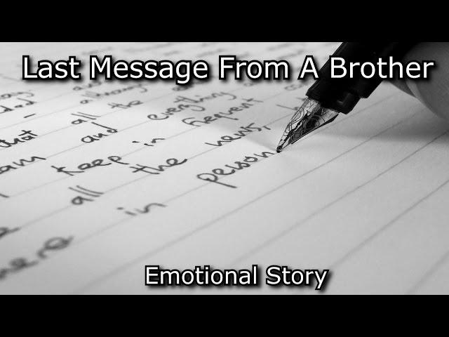 Last Message From A Brother - Very Emotional Story