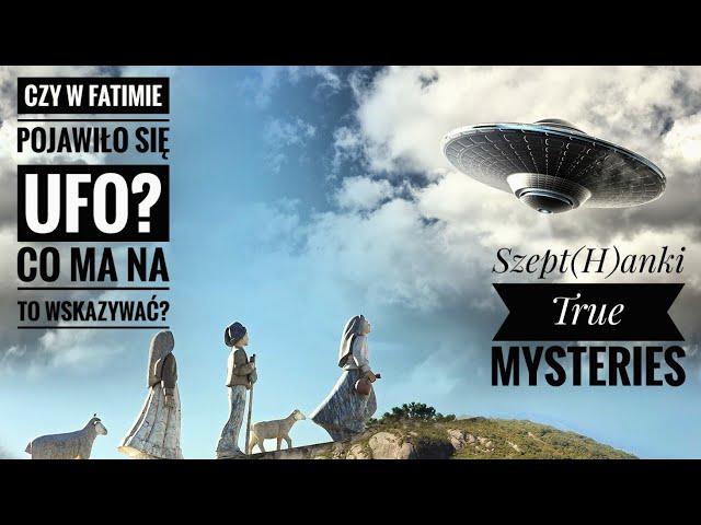 Czy w Fatimie pastuszkom ukazało się UFO? Seria: Tajemnice świata