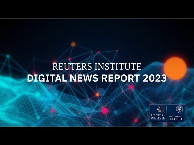 Digital News Report 2023 | Reuters Institute for the Study of Journalism