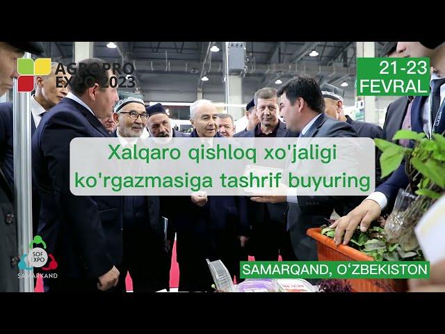 Samarqanddagi AGROPRO EXPO 2023 qishloq xo'jaligi ko'rgazmasiga tashrif buyuring!!