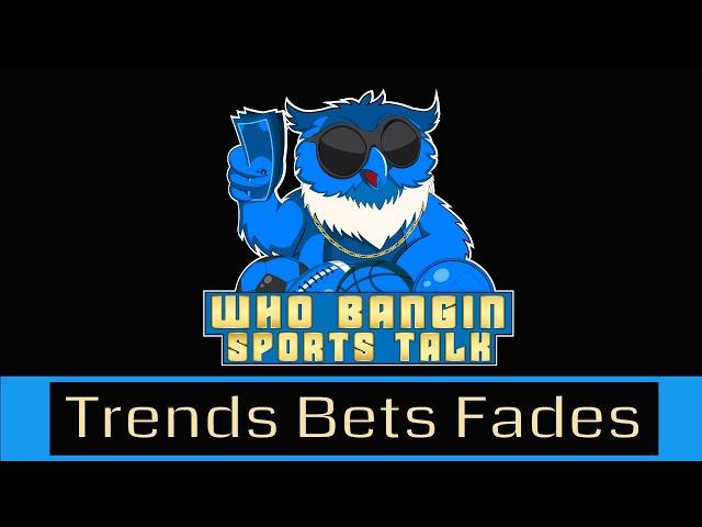 NBA NHL CBB NFL Playoffs Trends Bets and Fades | Who Bangin Sports Talk Lounge LIVE