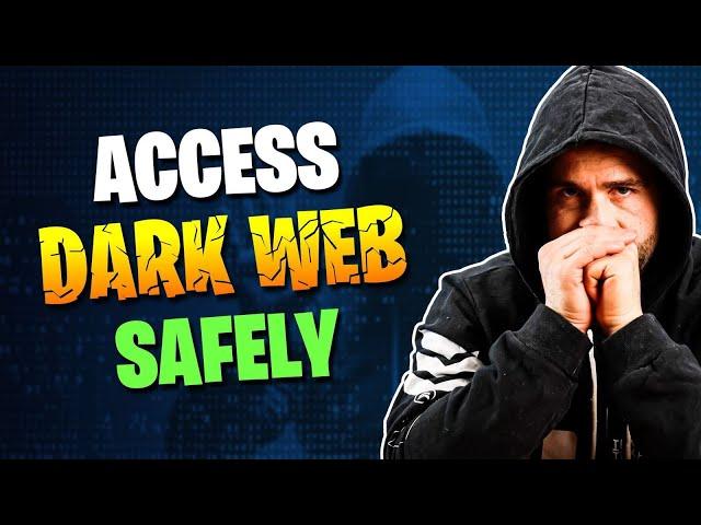 How to Access Dark Web SAFELY | Everything You Need to Know