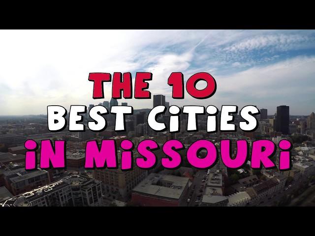 The 10 BEST CITIES to Live in MISSOURI