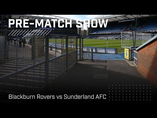 Blackburn Rovers vs Sunderland AFC | Live pre-match show!