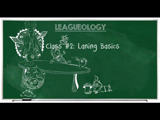 Leagueology Class 2: Laning Basics