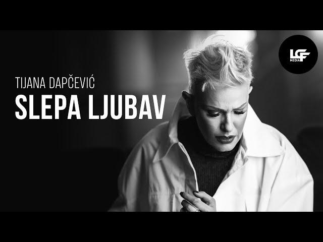 TIJANA DAPČEVIĆ - SLEPA LJUBAV (OFFICIAL VIDEO 2021)