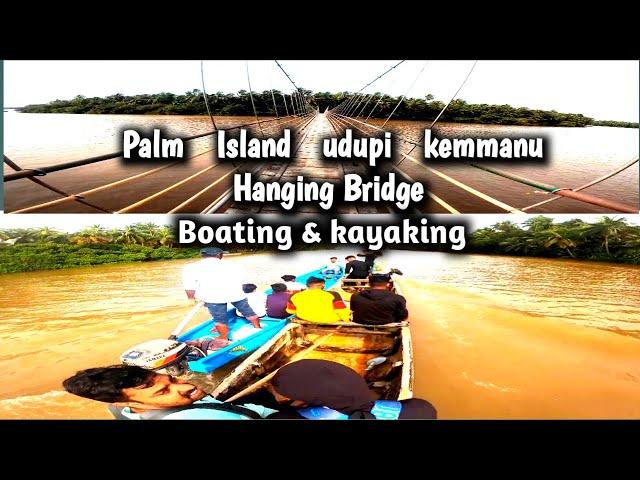 Palm Island Kemmanu Udupi /Kemmanu Hanging Bridge / Kemmanu Kayaking #Hangingbridgekemmanu