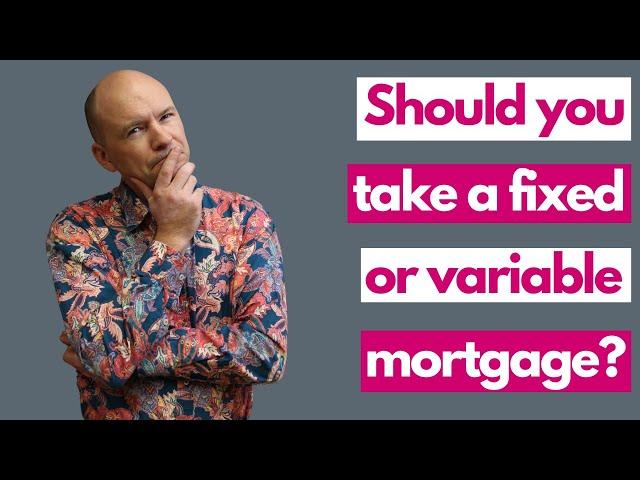 Should you take a fixed or variable rate mortgage? (and what's the difference?)
