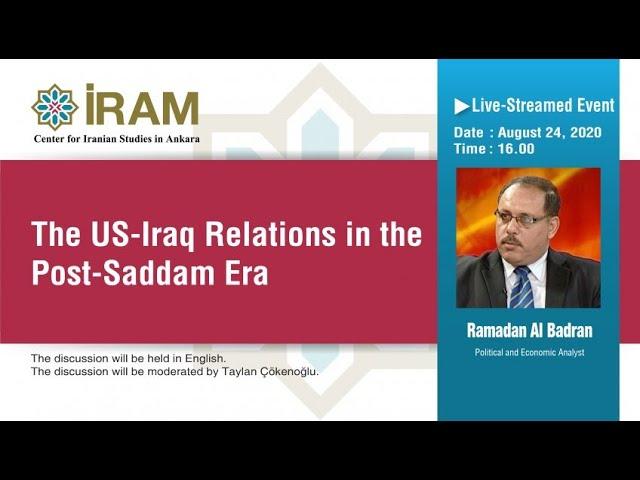 The US-Iraq Relations in the Post-Saddam Era