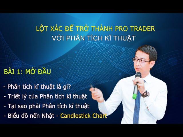 Lột xác để trở thành Pro Trader - Bài 1: Mở Đầu - Phân tích kĩ thuật chứng khoán