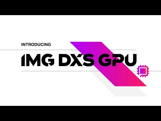 Introducing Imagination DXS GPU