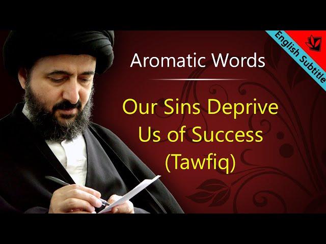 Our Sins Deprive Us of Success (Tawfiq) - Ayatollah Sayed Mohammad Redha Shirazi