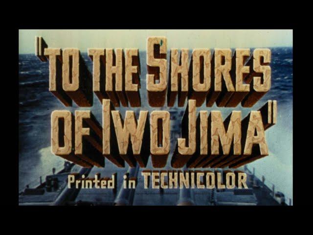 To The Shores of Iwo Jima (1945 Documentary)